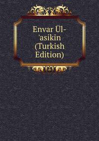 Envar ?l-'asikin (Turkish Edition)