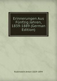 Erinnerungen Aus Funfzig Jahren, 1839-1889 (German Edition)