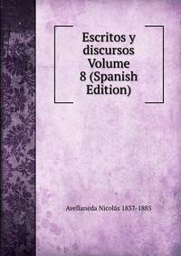 Escritos y discursos Volume 8 (Spanish Edition)