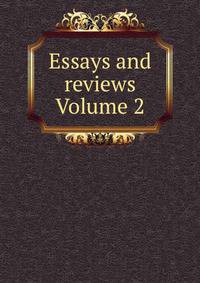 Essays and reviews Volume 2