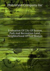 Evaluation Of City Of Boston Park And Recreation Land, Neighborhood Of East Boston