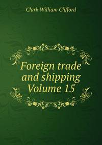 Foreign trade and shipping Volume 15