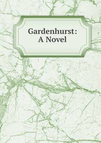 Gardenhurst: A Novel