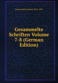Gesammelte Schriften Volume 7-8 (German Edition)