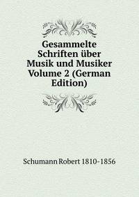 Gesammelte Schriften uber Musik und Musiker Volume 2 (German Edition)