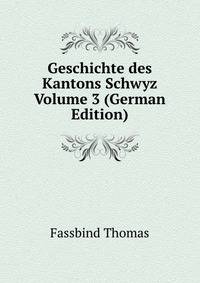 Geschichte des Kantons Schwyz Volume 3 (German Edition)