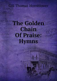 The Golden Chain Of Praise: Hymns