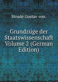 Grundzuge der Staatswissenschaft Volume 2 (German Edition)