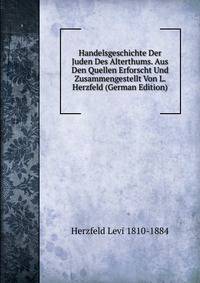 Handelsgeschichte Der Juden Des Alterthums. Aus Den Quellen Erforscht Und Zusammengestellt Von L. Herzfeld (German Edition)