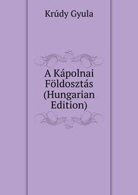 A Kapolnai Foldosztas (Hungarian Edition)