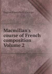 Macmillan's course of French composition Volume 2