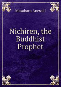 Nichiren, the Buddhist Prophet