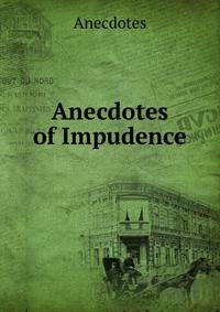 Anecdotes of Impudence