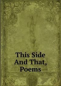 This Side And That, Poems