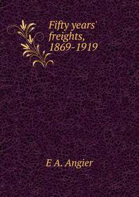 Fifty years' freights, 1869-1919