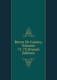 Revue De L'anjou, Volumes 72-73 (French Edition)