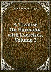 A Treatise On Harmony, with Exercises, Volume 2