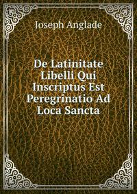 De Latinitate Libelli Qui Inscriptus Est Peregrinatio Ad Loca Sancta