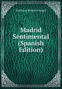 Madrid Sentimental (Spanish Edition)