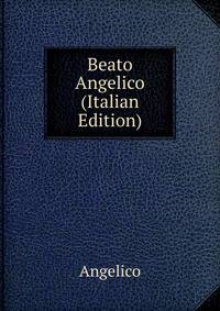 Beato Angelico (Italian Edition)