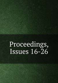 Proceedings, Issues 16-26