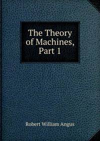 The Theory of Machines, Part 1