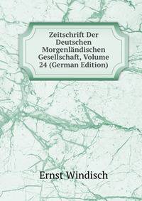 Zeitschrift Der Deutschen Morgenlandischen Gesellschaft, Volume 24 (German Edition)