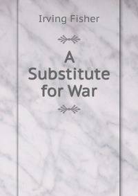 A Substitute for War