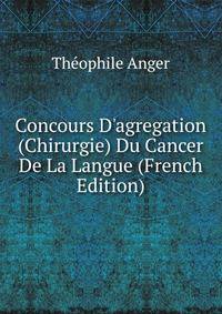Concours D'agregation (Chirurgie) Du Cancer De La Langue (French Edition)