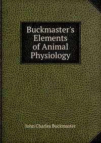 Buckmaster's Elements of Animal Physiology