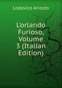 L'orlando Furioso, Volume 3 (Italian Edition)