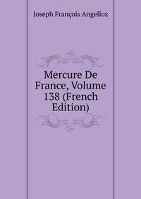 Mercure De France, Volume 138 (French Edition)