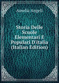 Storia Delle Scuole Elementari E Populari D'italia (Italian Edition)