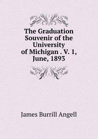 The Graduation Souvenir of the University of Michigan . V. 1, June, 1893