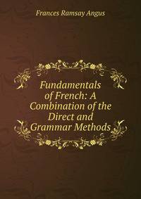 Fundamentals of French: A Combination of the Direct and Grammar Methods