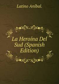 La Heroina Del Sud (Spanish Edition)