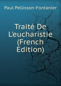 Trait? De L'eucharistie (French Edition)