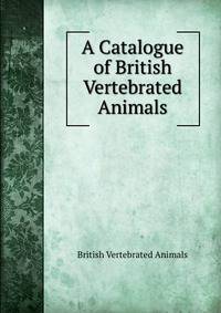 A Catalogue of British Vertebrated Animals