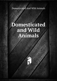 Domesticated and Wild Animals