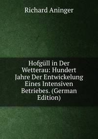 Hofgull in Der Wetterau: Hundert Jahre Der Entwickelung Eines Intensiven Betriebes. (German Edition)