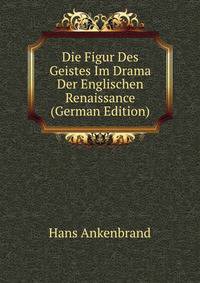 Die Figur Des Geistes Im Drama Der Englischen Renaissance (German Edition)
