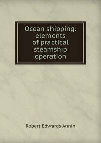 Ocean shipping: elements of practical steamship operation
