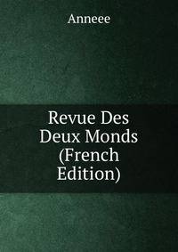 Revue Des Deux Monds (French Edition)
