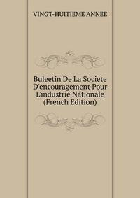 Buleetin De La Societe D'encouragement Pour L'industrie Nationale (French Edition)