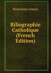 Biliographie Catholique (French Edition)