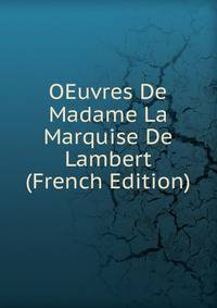 OEuvres De Madame La Marquise De Lambert (French Edition)