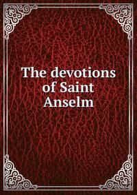 The devotions of Saint Anselm