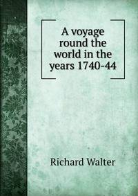 A voyage round the world in the years 1740-44