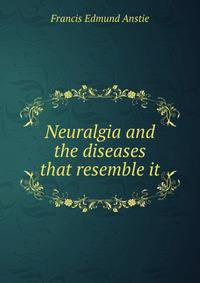 Neuralgia and the diseases that resemble it