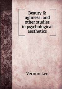 Beauty &amp; ugliness: and other studies in psychological aesthetics